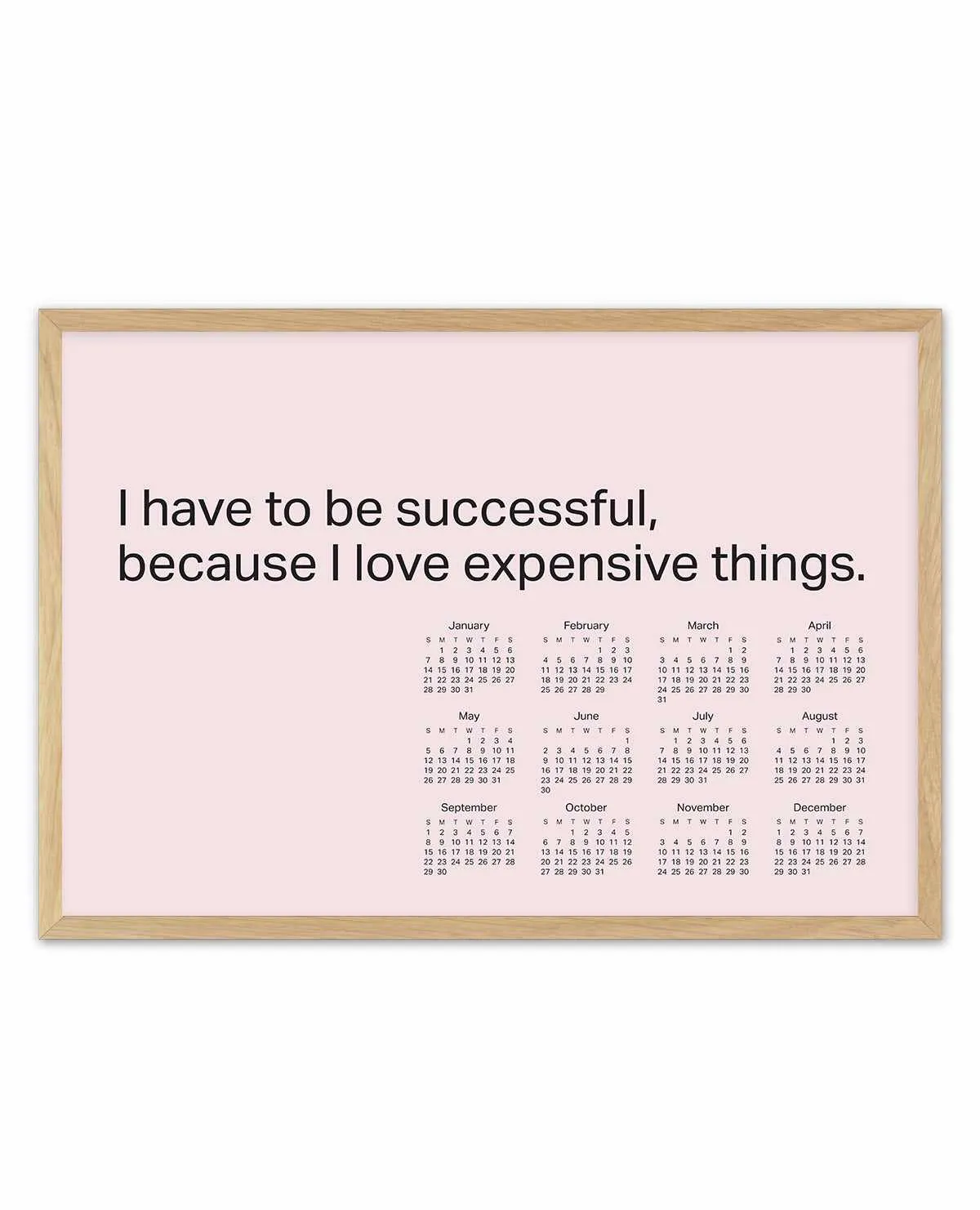 2024 I Have To Be Successful Because I Love Expensive Things Calendar - Pink | Art Print