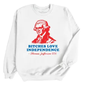 Bitches Love Independence Sweatshirt