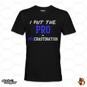 I Put The Pro In Procrastination shirt